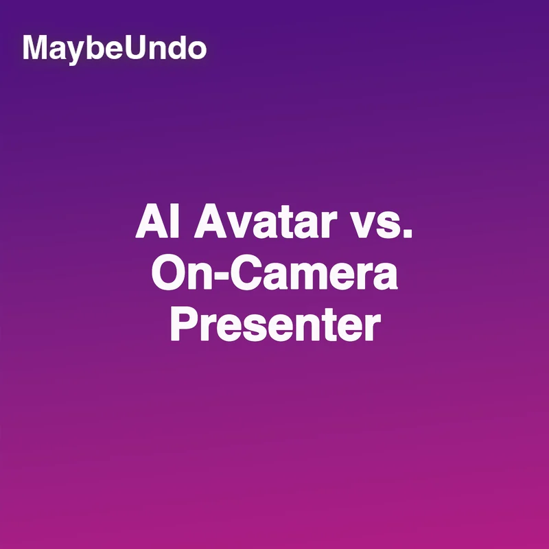 MaybeUndo card graphic for AI Avatar vs. On-Camera Presenter