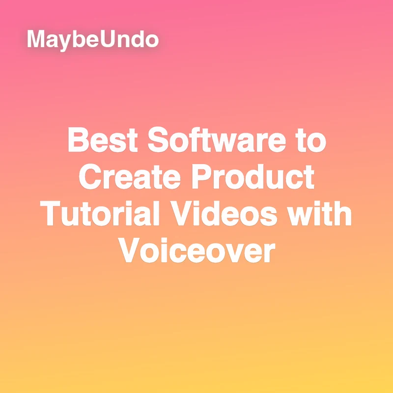 MaybeUndo card for product tutorial video software with voiceover on a pink and yellow gradient