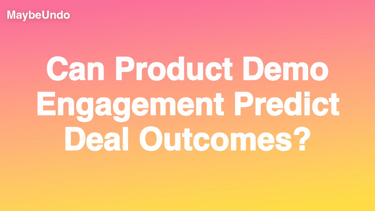 MaybeUndo title graphic reading Can Product Demo Engagement Predict Deal Outcomes?
