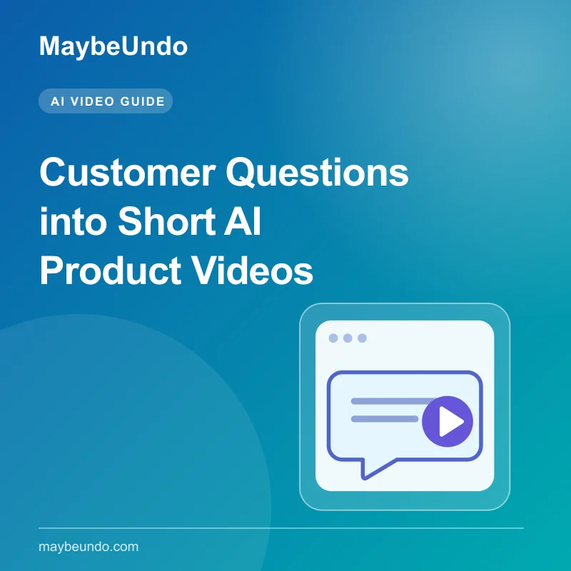 MaybeUndo guide graphic with a customer question bubble and a product video play button