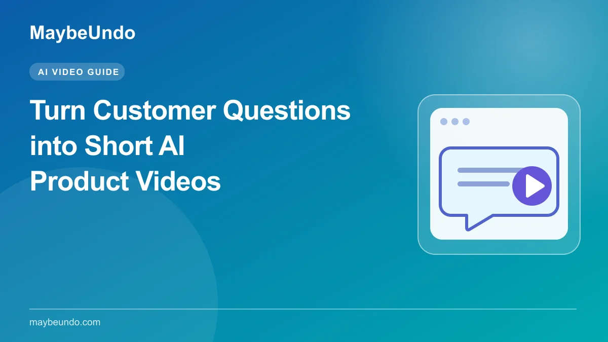MaybeUndo guide graphic with a customer question bubble and a product video play button