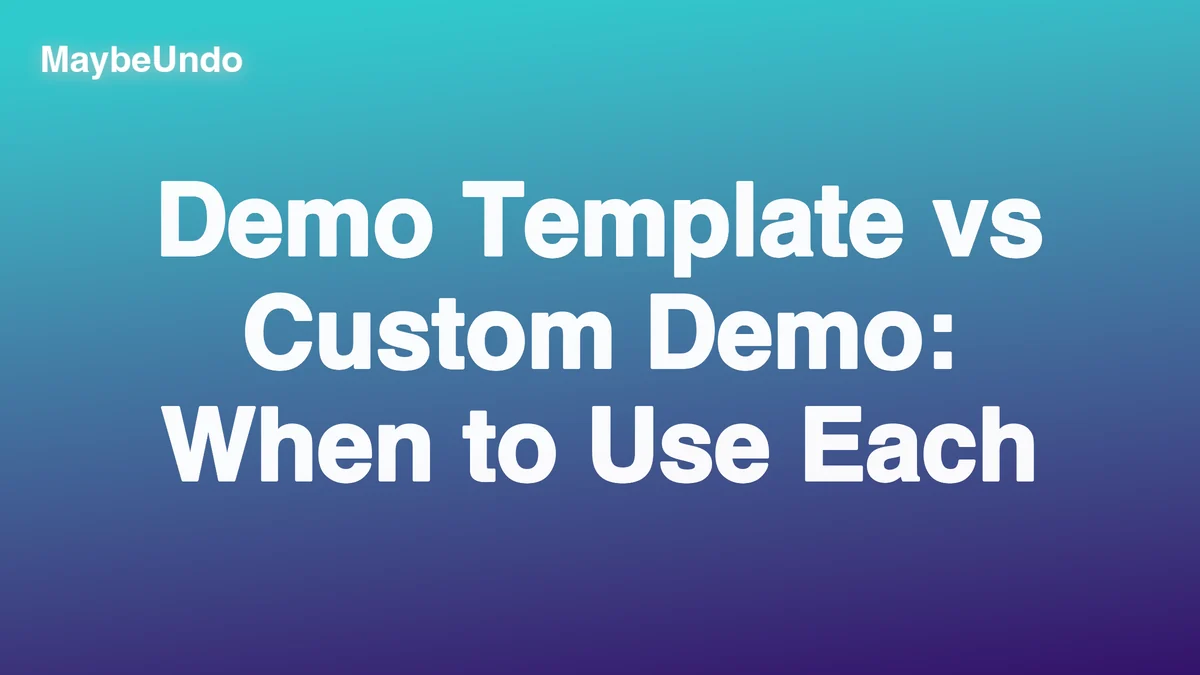 Wide MaybeUndo title graphic for Demo Template vs Custom Demo: When to Use Each on a cyan-to-navy gradient