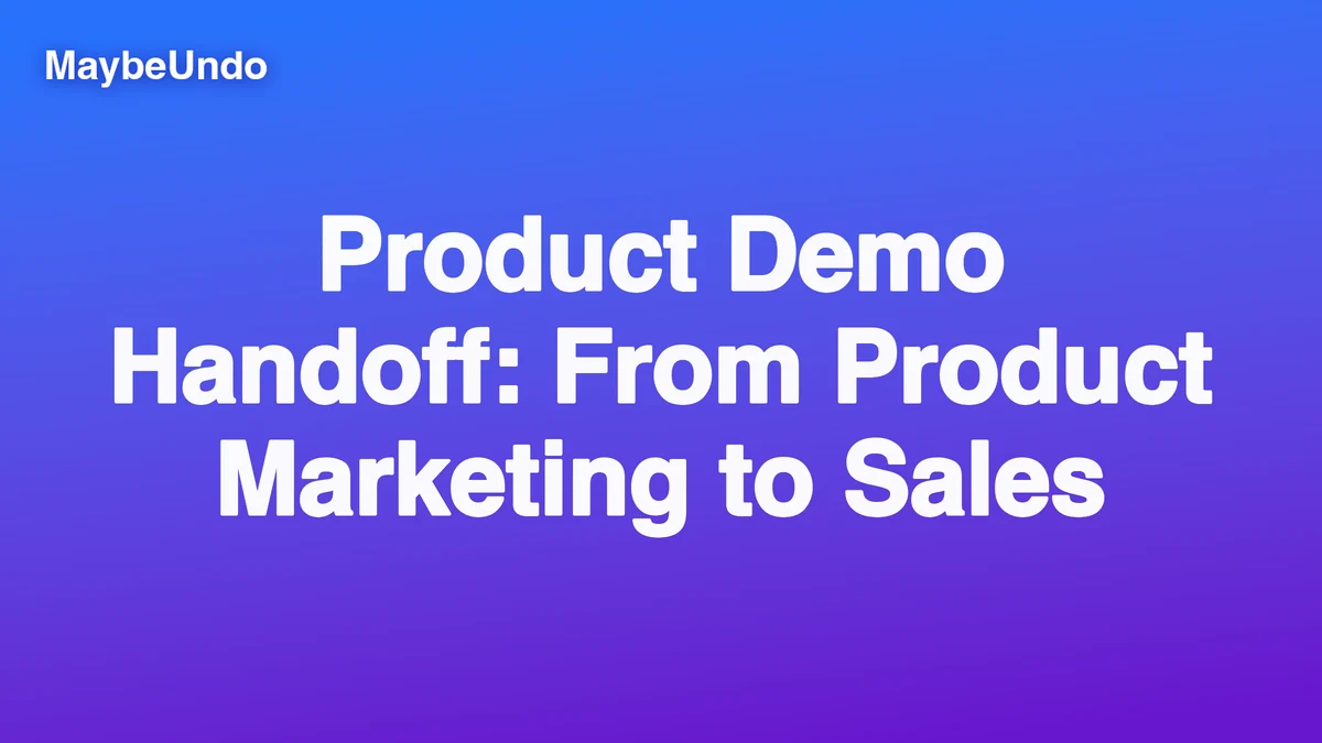 Wide MaybeUndo title graphic for Product Demo Handoff: From Product Marketing to Sales on a blue-to-purple gradient