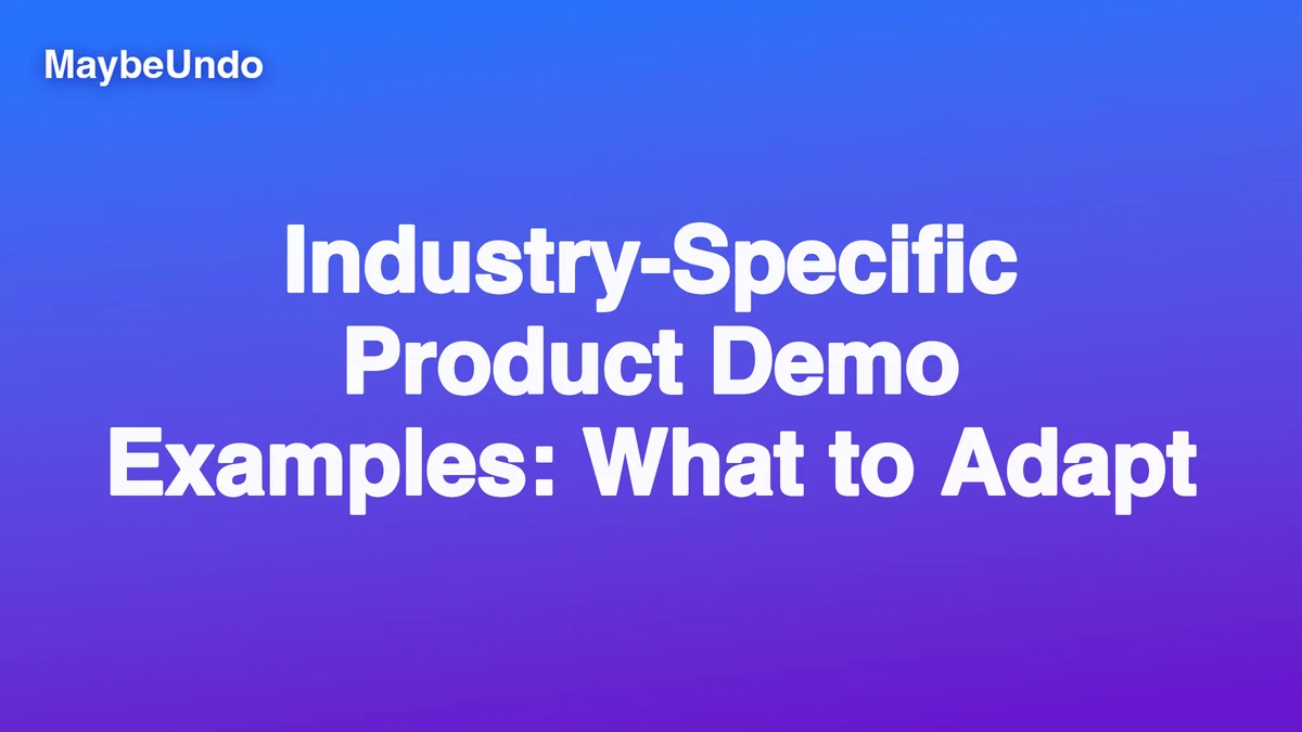 Wide MaybeUndo title graphic for Industry-Specific Product Demo Examples: What to Adapt on a blue-to-purple gradient