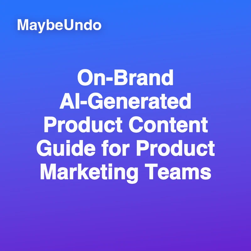 On-brand AI-generated product content guide for product marketing teams