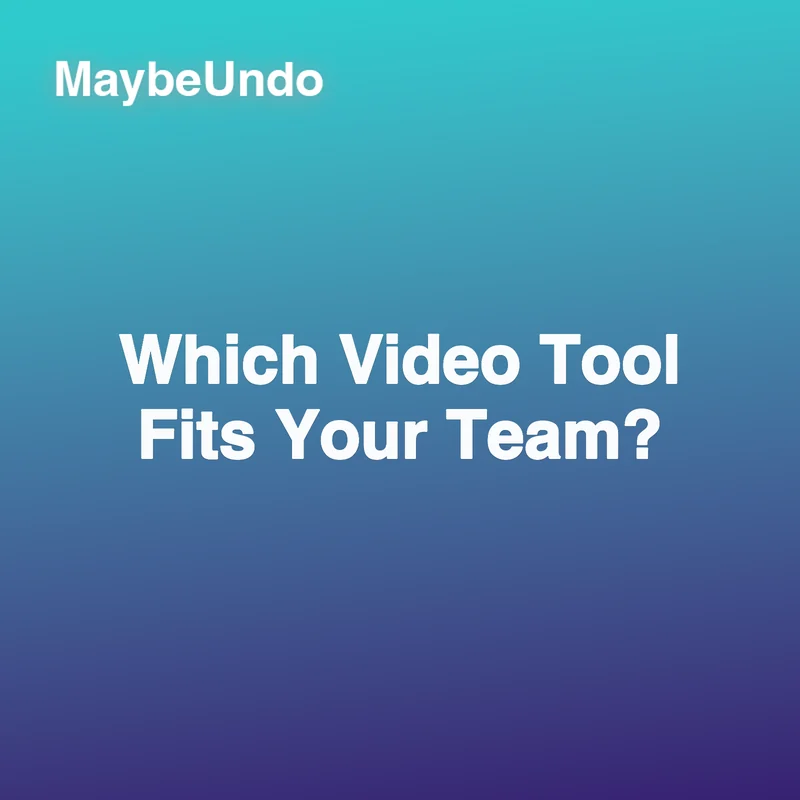 MaybeUndo card graphic asking Which Video Tool Fits Your Team?