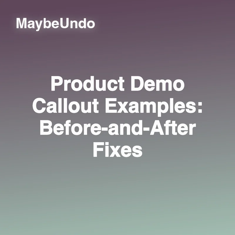 Square MaybeUndo card for Product Demo Callout Examples: Before-and-After Fixes on a gray-to-pale-teal gradient