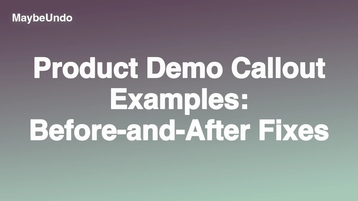 Wide MaybeUndo title graphic for Product Demo Callout Examples: Before-and-After Fixes on a gray-to-pale-teal gradient