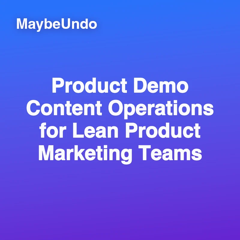Product demo content operations system for lean product marketing teams