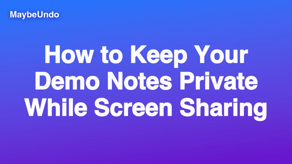 MaybeUndo title graphic for keeping product demo notes private while screen sharing