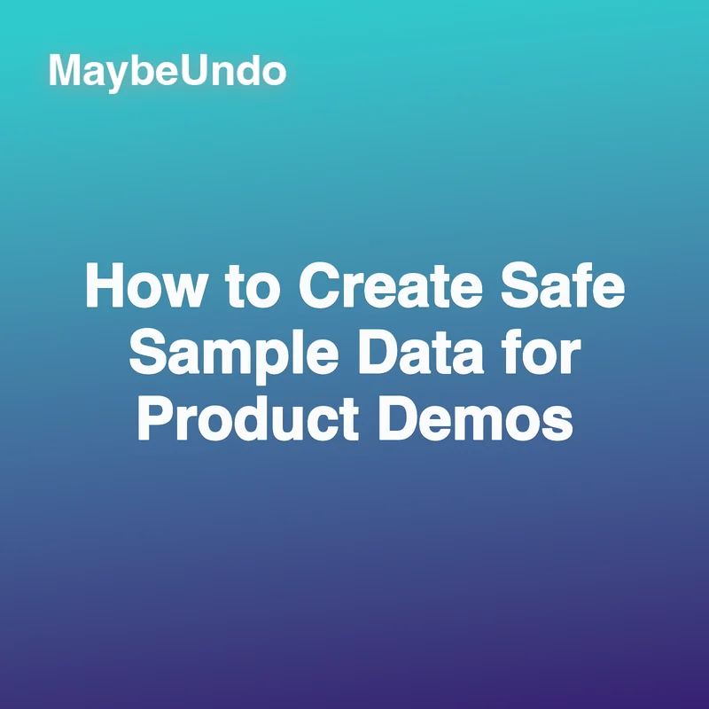 Square MaybeUndo card for How to Create Safe Sample Data for Product Demos on a cyan-to-navy gradient