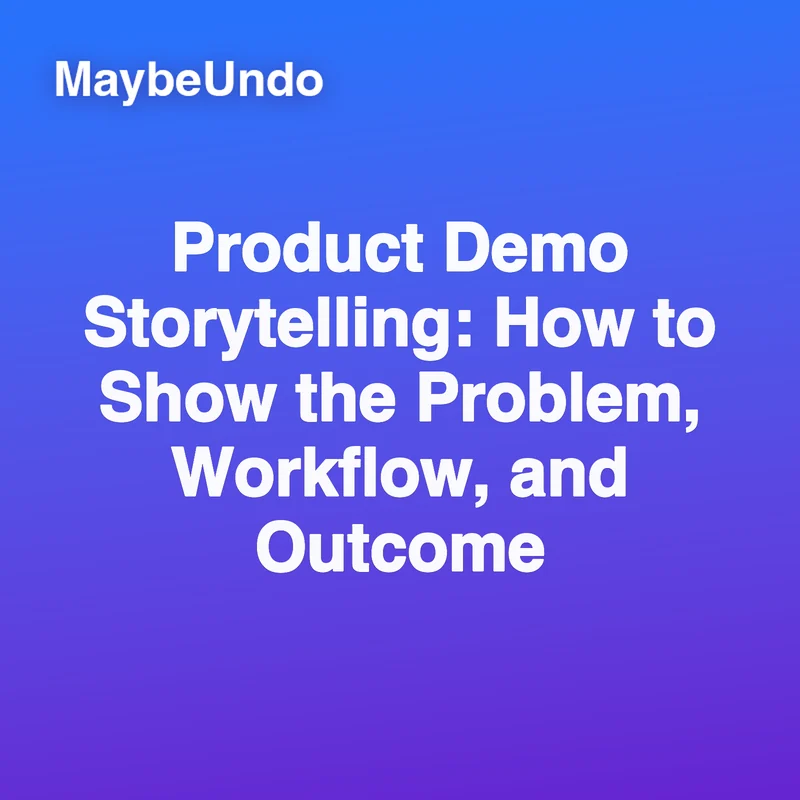 Product Demo Storytelling: How to Show the Problem, Workflow, and Outcome guide for SaaS product demo teams