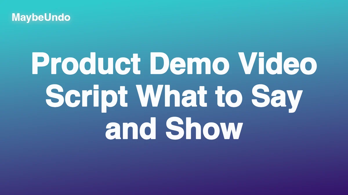 Product Demo Video Script: What to Say and Show guide for SaaS product demo teams