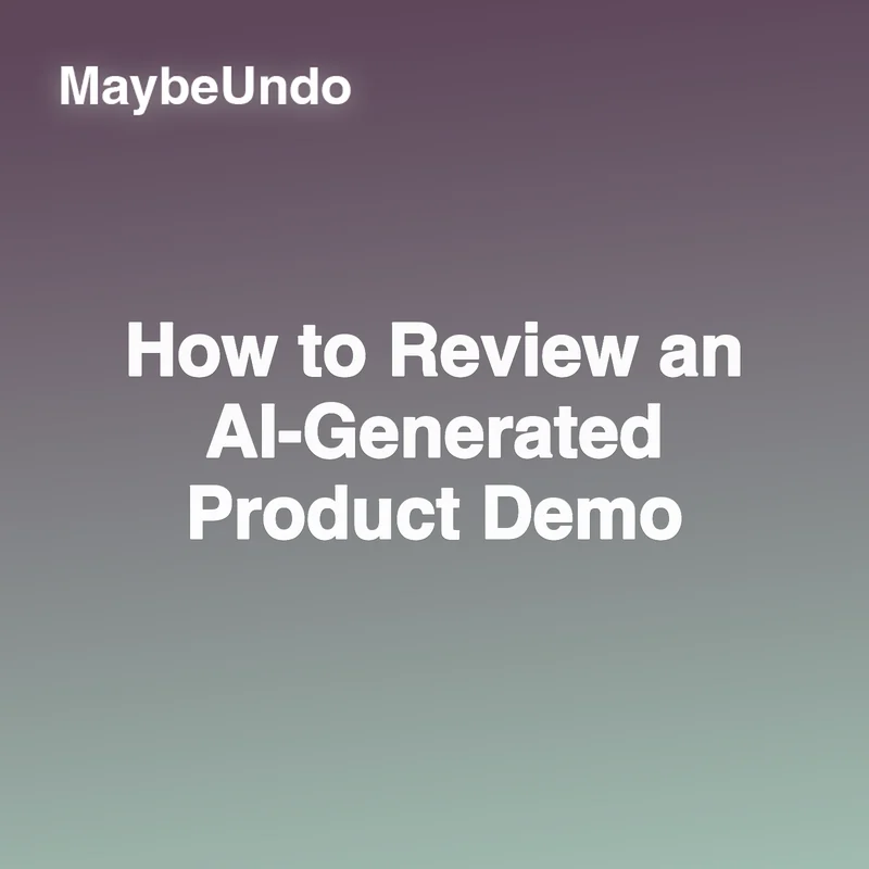 Square MaybeUndo card for How to Review an AI-Generated Product Demo on a gray-to-pale-teal gradient
