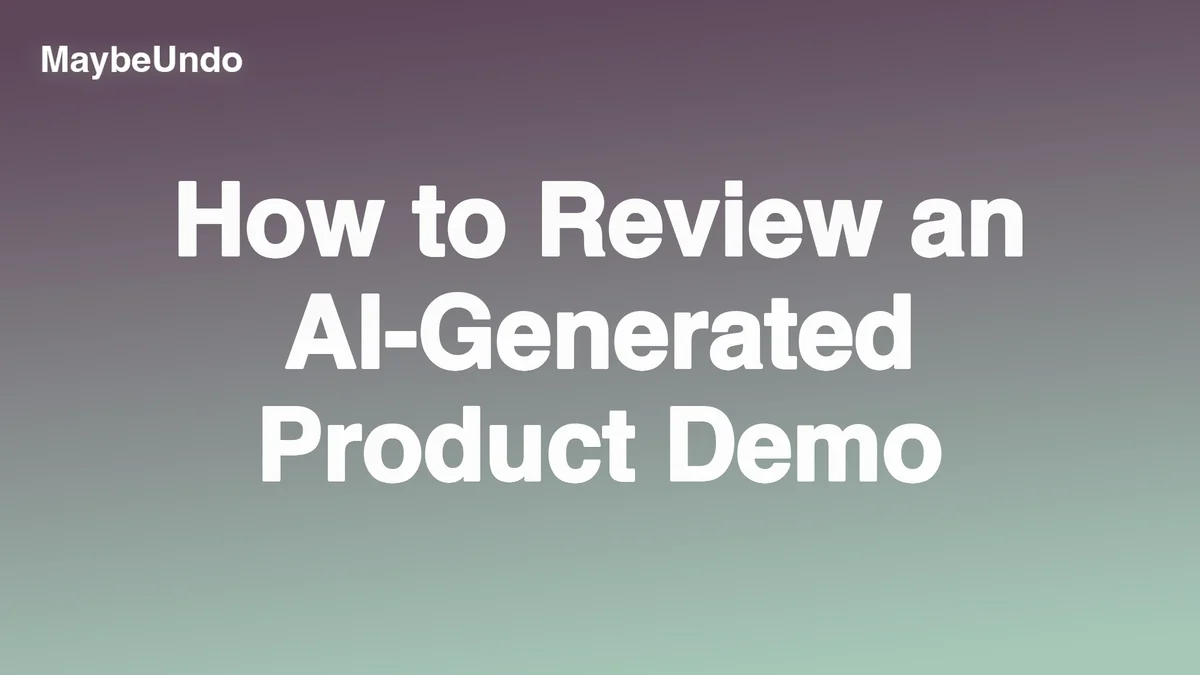 Wide MaybeUndo title graphic for How to Review an AI-Generated Product Demo on a gray-to-pale-teal gradient