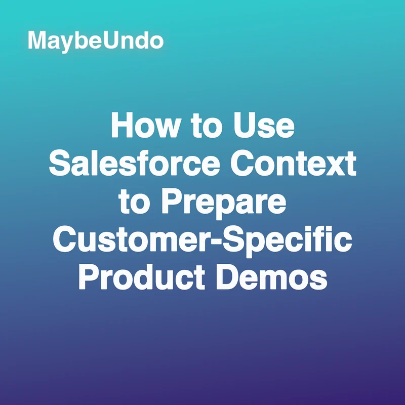 Salesforce context for preparing customer-specific product demo assets