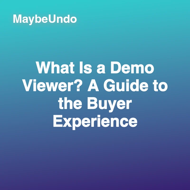 Teal-to-purple MaybeUndo title graphic reading What Is a Demo Viewer? A Guide to the Buyer Experience