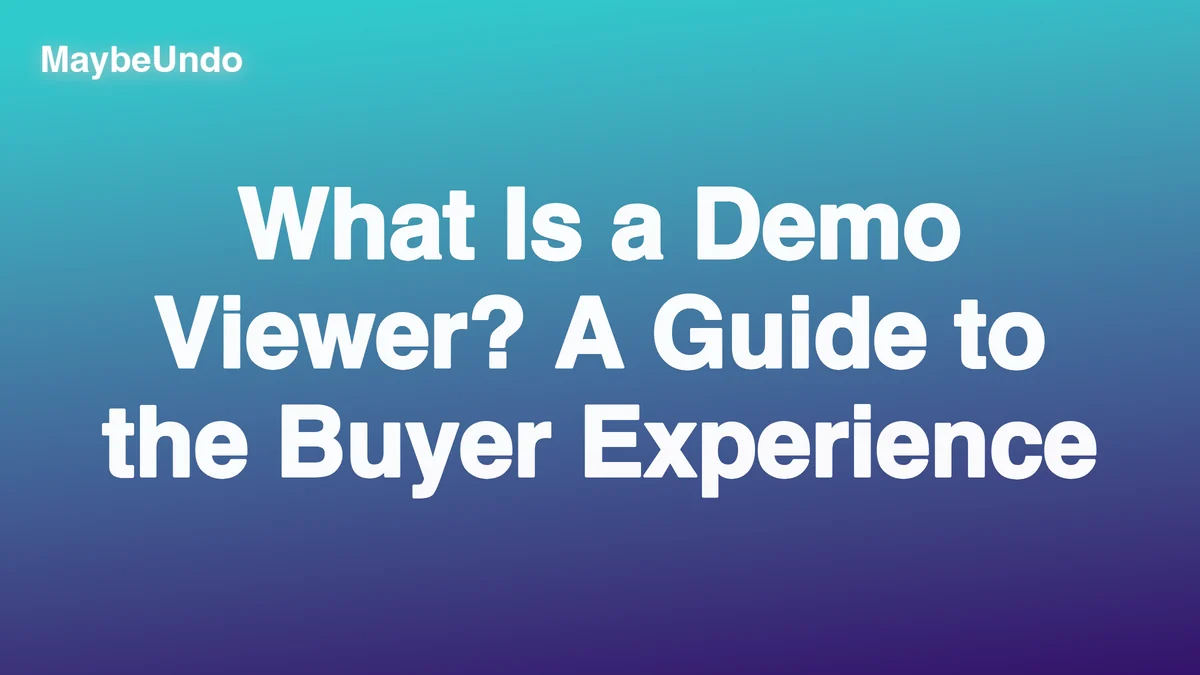 Teal-to-purple MaybeUndo title graphic reading What Is a Demo Viewer? A Guide to the Buyer Experience
