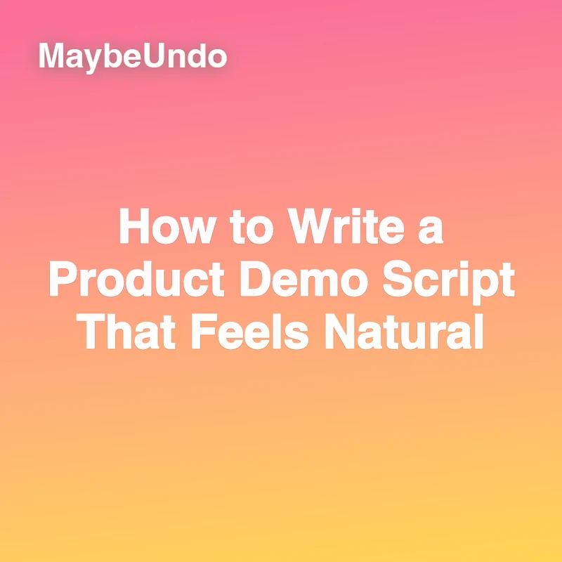 How to Write a Product Demo Script That Feels Natural guide for SaaS product demo teams